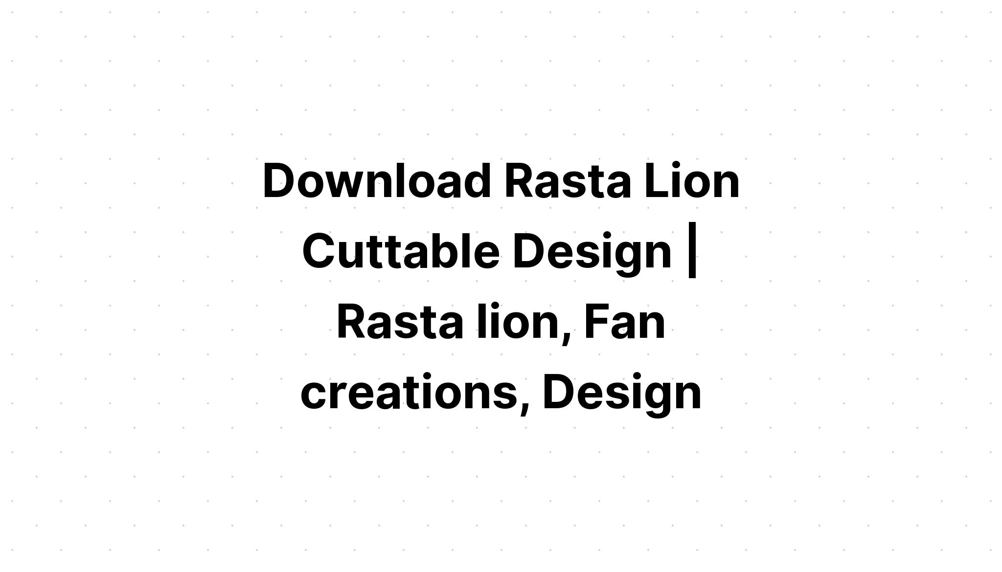 Download Lion Rasta Silhouette Svg Clipart Design SVG File